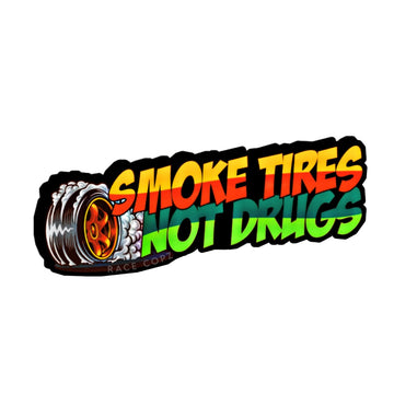 SMOKE TYRES NOT DRUGS